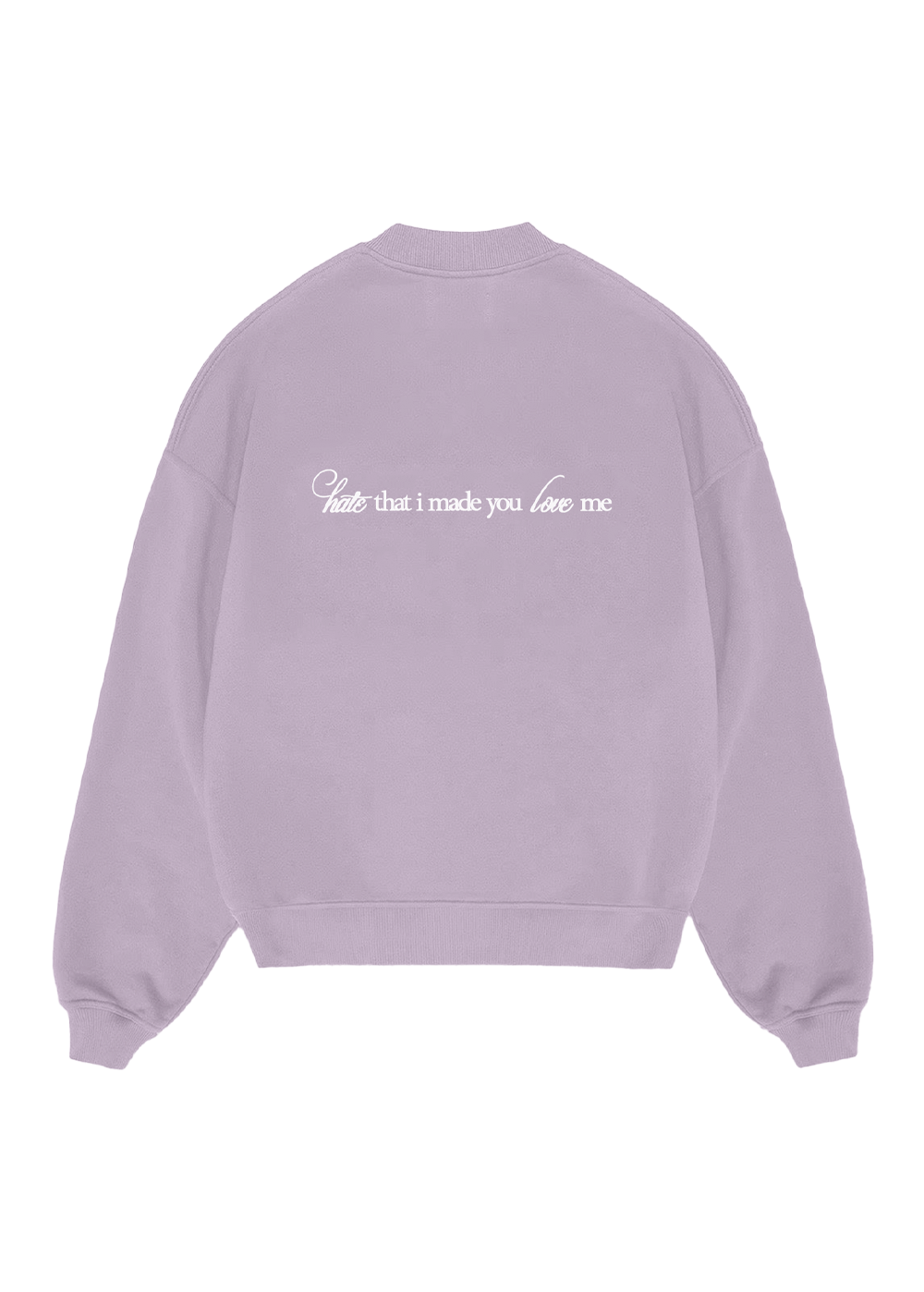 hate that i made you love me crewneck